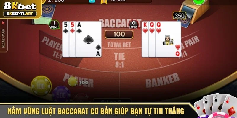 Nắm vững luật Baccarat cơ bản giúp bạn tự tin thắng