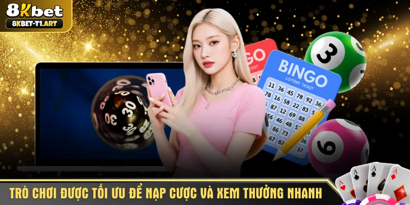 Trò chơi được tối ưu để nạp cược và xem thưởng cực nhanh