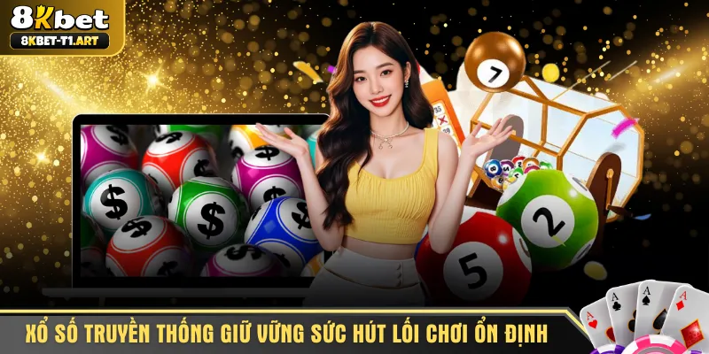 Xổ số truyền thống giữ vững sức hút với lối chơi ổn định